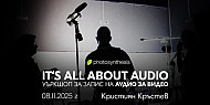 It’s all about audio - уъркшоп за запис на аудио за видео / 08.11.2025 г. / София