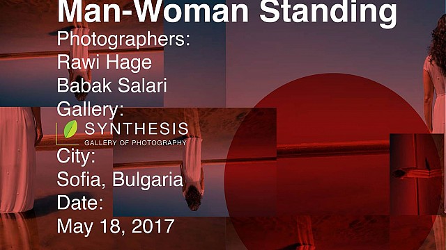 Man-Woman Standing - фотографска изложба на Бабак Салари и Рауи Хадж / 18.05 - 11.06.2017 / София